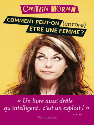 cover image of Comment peut-on (encore) être une femme ?
